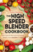 The High Speed Blender Cookbook: How to Get the Best Out of Your Multi-Purpose Power Blender, from Smoothies to Soups by Carolyn Humphries