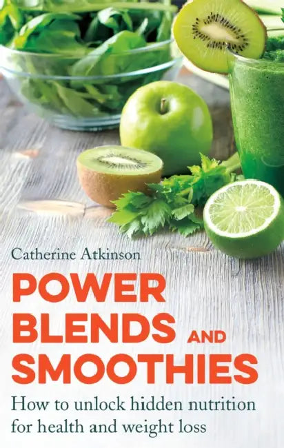 Power Blends and Smoothies by Catherine Atkinson