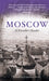 Moscow: A Traveller's Reader by Laurence Kelly