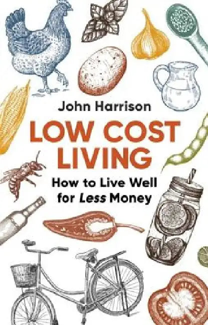 Low-Cost Living 2nd Edition: How to Live Well for Less Money by John Harrison