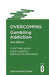 Overcoming Gambling Addiction, 2nd Edition: A Self-Help Guide Using Cognitive Behavioural Techniques by Alex Blaszczynski
