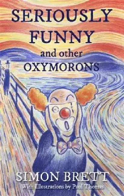 Seriously Funny, and Other Oxymorons by Simon Brett