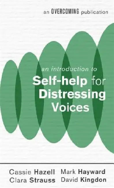 An Introduction to Self-Help for Distressing Voices by Cassie Hazell