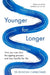 Younger for Longer: How You Can Slow the Ageing Process and Stay Healthy for Life by Duncan Carmichael