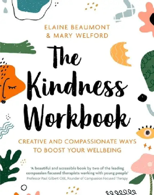 The Kindness Workbook: Compassionate and Creative Ways to Boost Your Wellbeing by Elaine Beaumont