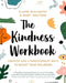The Kindness Workbook: Compassionate and Creative Ways to Boost Your Wellbeing by Elaine Beaumont