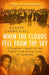 When the Clouds Fell from the Sky: A Daughter's Search for Her Father in the Killing Fields of Cambodia by Robert Carmichael
