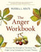 The Anger Workbook: Discover the Strength to Transform Your Anger Using Your Compassionate Mind by Russell Kolts