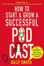 How to Start and Grow a Successful Podcast: Tips, Techniques and True Stories from Podcasting Pioneers by Gilly Smith