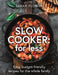 Slow Cook for Less: Easy, Budget-Friendly Recipes for the Whole Family by Sarah Flower