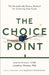 The Choice Point: The Scientifically Proven Method for Achieving Your Goals by Joanna Grover
