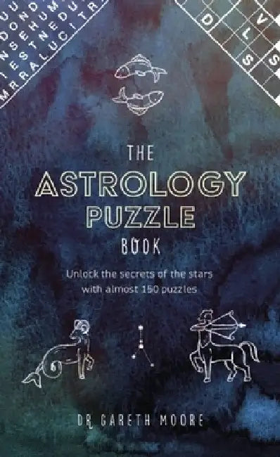 The Astrology Puzzle Book: Unlock the Secrets of the Stars with 100 Puzzles by Gareth Moore
