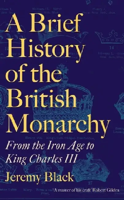 A Brief History of the British Monarchy by Jeremy Black