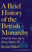 A Brief History of the British Monarchy by Jeremy Black