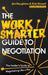 The Work Smarter Guide to Negotiation: The Insider's Guide to Negotiating Like a Pro by Jim Houghton