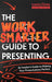 The Work Smarter Guide to Presenting: An Insider's Guide to Making Your Presentations Perfect by Louisa Clarke