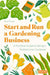 Start and Run a Gardening Business, 4th Edition: Practical Advice and Information on How to Manage a Profitable Business by Paul Power
