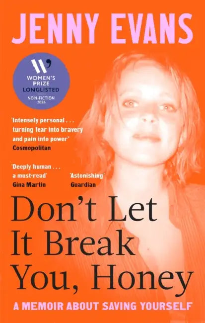 Don't Let It Break You, Honey: Longlisted for the 2026 Women's Prize for Non-Fiction by Jenny Evans