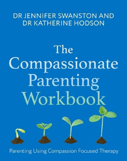 The Compassionate Parenting Workbook by Dr. Jennifer Swanston