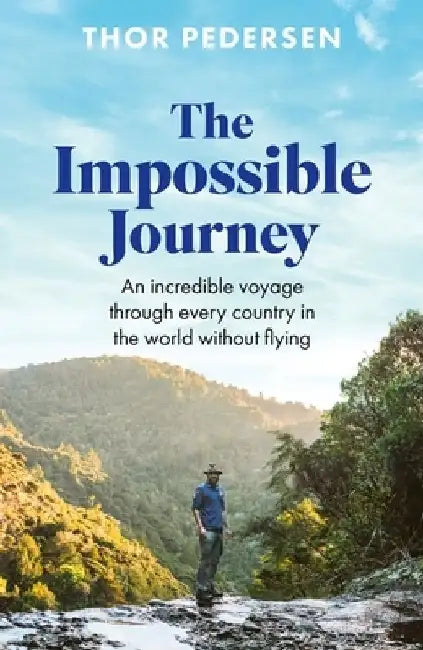 The Impossible Journey: An incredible voyage through every country in the world without flying by Thor Pedersen