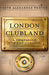 London Clubland: A Companion for the Curious by Seth Alexander Thévoz