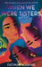 When We Were Sisters by Fatimah Asghar