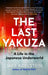 The Last Yakuza by Jake Adelstein