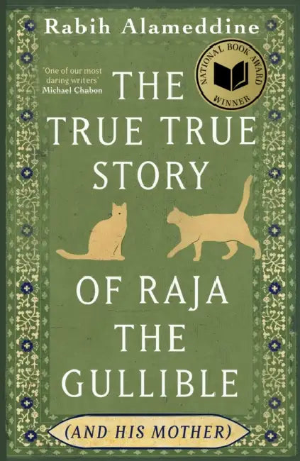 The True True Story of Raja the Gullible (and His Mother): Winner of the National Book Award by Rabih Alameddine