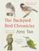 The Backyard Bird Chronicles by Amy Tan