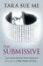 The Submissive: Submissive 1 by Tara Sue Me