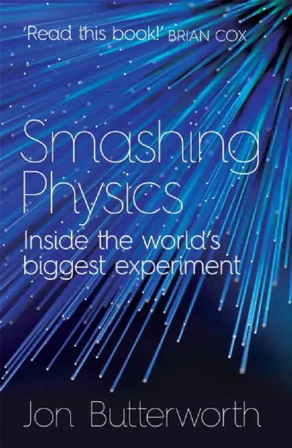 Smashing Physics by Jon Butterworth