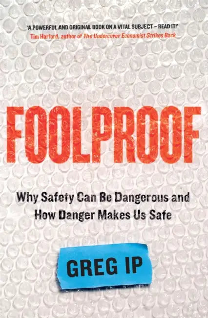 Foolproof: A FINANCIAL TIMES BOOK OF THE YEAR by Greg Ip