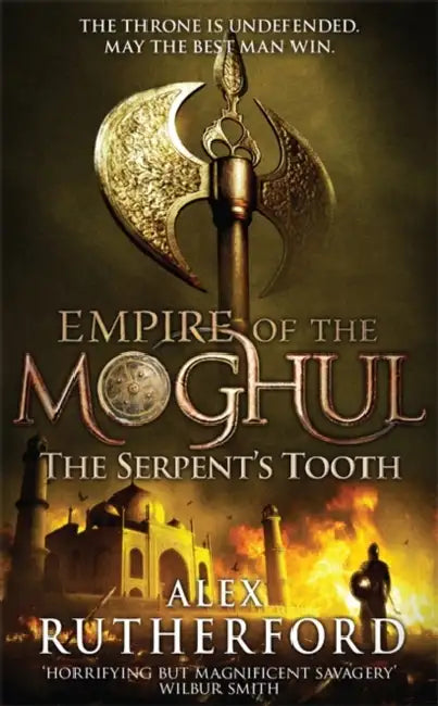 Empire Of The Moghul The Serpents Tooth by Alex Rutherford