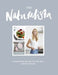 The Naturalista: Nourishing Recipes to Live Well by Xochi Balfour