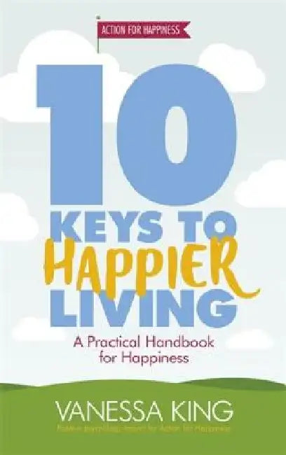 10 Keys to Happier Living by Vanessa King