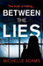 Between the Lies: a totally gripping psychological thriller with the most shocking twists by Michelle Adams