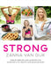 Strong: Over 80 Exercises and 40 Recipes for Achieving a Fit, Healthy and Balanced Body by Zanna Van Dijk