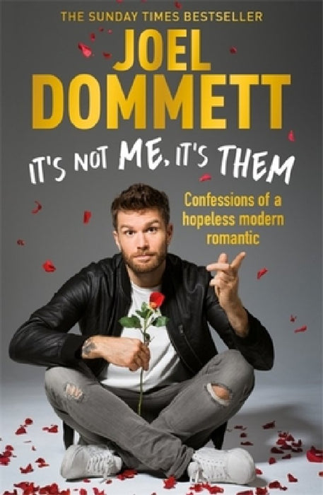 It's Not Me, It's Them: Confessions of a Hopeless Modern Romantic - The Sunday Times Bestseller