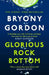 Glorious Rock Bottom by Bryony Gordon