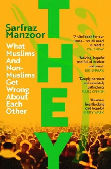 They: What Muslims and Non-Muslims Get Wrong about Each Other by Sarfraz Manzoor