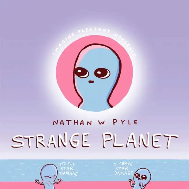 Strange Planet: The Comic Sensation of the Year - Now on Apple TV+ by Nathan W. Pyle