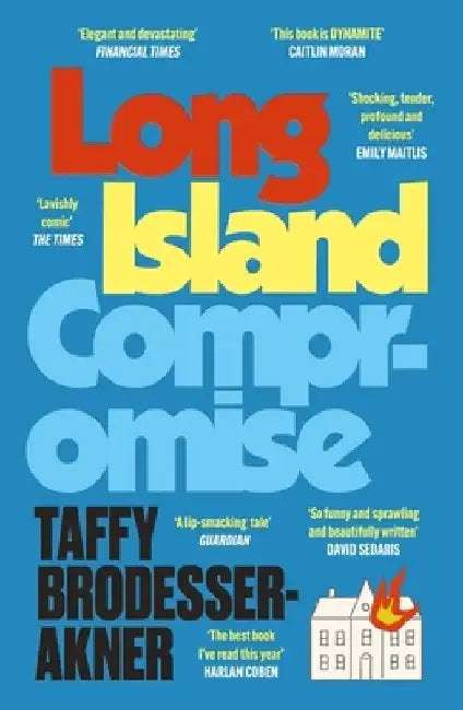 Long Island Compromise: A sensational new novel by the international bestselling author of Fleishman Is in Trouble by Taffy Brodesser-Akner