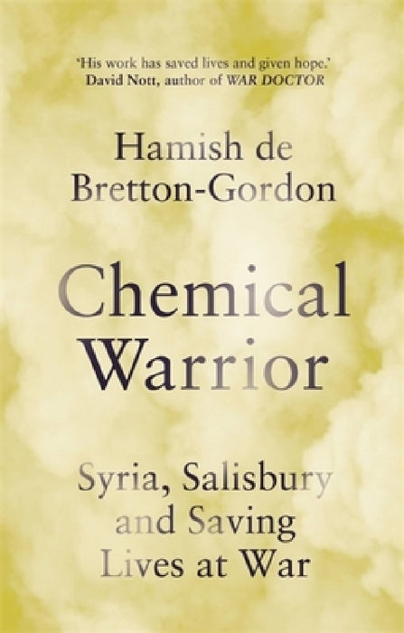 Chemical Warrior: Syria, Salisbury and Saving Lives at War - As Heard on Radio 2