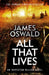 All That Lives by James Oswald