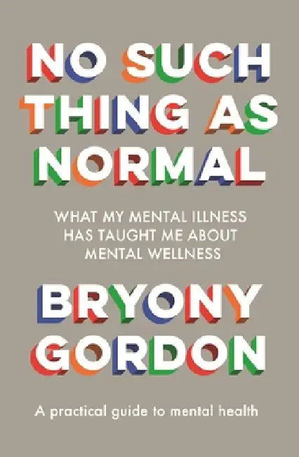 No Such Thing as Normal by Bryony Gordon