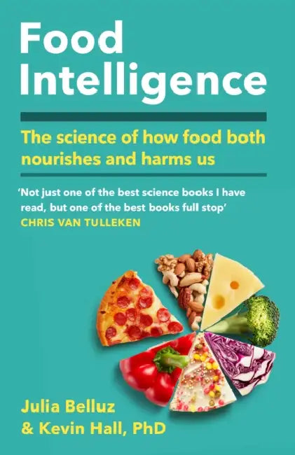Food Intelligence: A comprehensive book on food, diet, metabolism and healthy eating by Kevin Hall, PhD