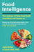 Food Intelligence: A comprehensive book on food, diet, metabolism and healthy eating by Kevin Hall, PhD