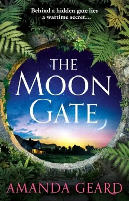 The Moon Gate: A Sweeping Tale of Love, War and a House of Secrets for Fans of Historical Fiction New for 2023 by Amanda Geard