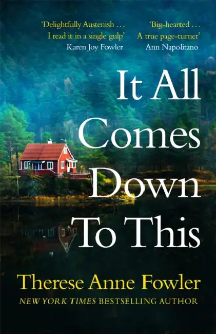 It All Comes Down To This: The unforgettable story of three sisters facing a shocking truth about the past by Therese Anne Fowler