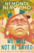 We Will Not Be Saved: A memoir of hope and resistance in the Amazon rainforest  (Reese Witherspoon's Book Club Pick) by Nemonte Nenquimo